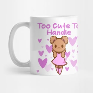 Too Cute To Handle Mug